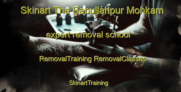 Skinart The Babullahpur Mohkam expert removal school | #RemovalTraining #RemovalClasses #SkinartTraining-India