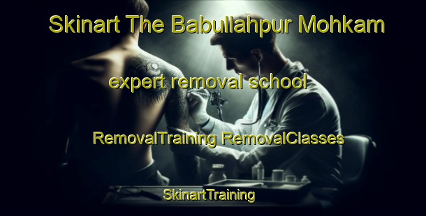 Skinart The Babullahpur Mohkam expert removal school | #RemovalTraining #RemovalClasses #SkinartTraining-India