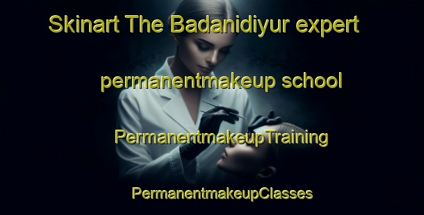 Skinart The Badanidiyur expert permanentmakeup school | #PermanentmakeupTraining #PermanentmakeupClasses #SkinartTraining-India