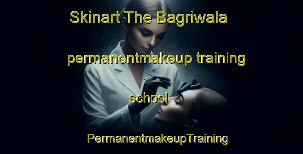 Skinart The Bagriwala permanentmakeup training school | #PermanentmakeupTraining #PermanentmakeupClasses #SkinartTraining-India