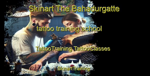 Skinart The Bahadurgatte tattoo training school | #TattooTraining #TattooClasses #SkinartTraining-India