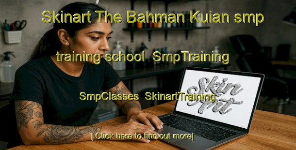 Skinart The Bahman Kuian smp training school | SmpTraining | SmpClasses | SkinartTraining-India
