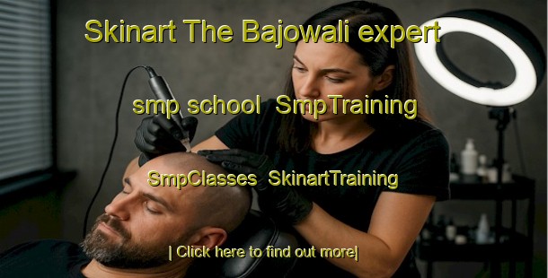 Skinart The Bajowali expert smp school | SmpTraining | SmpClasses | SkinartTraining-India