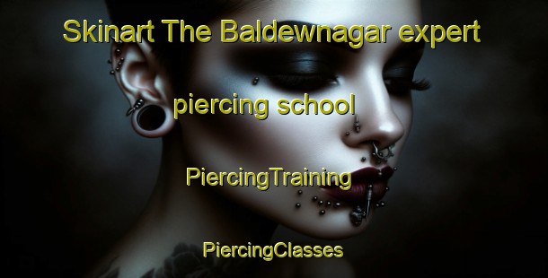 Skinart The Baldewnagar expert piercing school | #PiercingTraining #PiercingClasses #SkinartTraining-India