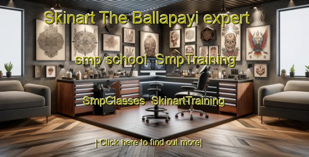 Skinart The Ballapayi expert smp school | SmpTraining | SmpClasses | SkinartTraining-India