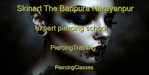 Skinart The Banpura Narayanpur expert piercing school | #PiercingTraining #PiercingClasses #SkinartTraining-India