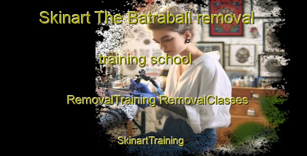 Skinart The Batraball removal training school | #RemovalTraining #RemovalClasses #SkinartTraining-India