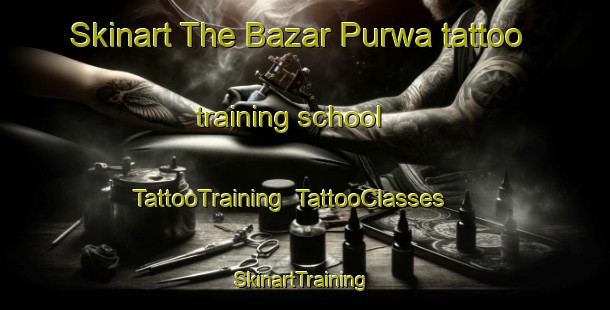 Skinart The Bazar Purwa tattoo training school | TattooTraining | TattooClasses | SkinartTraining-India