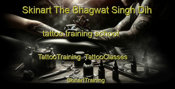 Skinart The Bhagwat Singh Dih tattoo training school | TattooTraining | TattooClasses | SkinartTraining-India