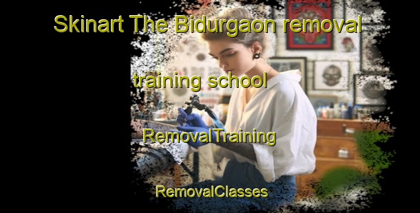Skinart The Bidurgaon removal training school | RemovalTraining | RemovalClasses | SkinartTraining-India