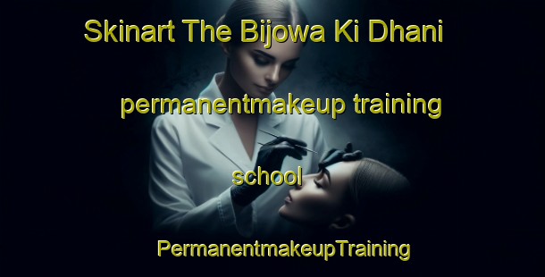 Skinart The Bijowa Ki Dhani permanentmakeup training school | #PermanentmakeupTraining #PermanentmakeupClasses #SkinartTraining-India