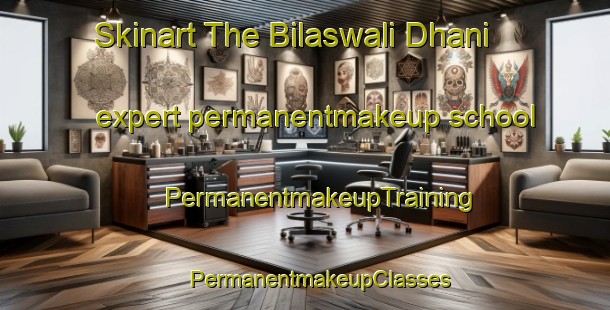 Skinart The Bilaswali Dhani expert permanentmakeup school | #PermanentmakeupTraining #PermanentmakeupClasses #SkinartTraining-India