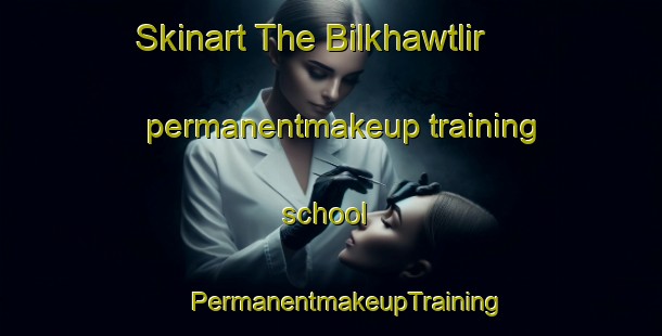 Skinart The Bilkhawtlir permanentmakeup training school | #PermanentmakeupTraining #PermanentmakeupClasses #SkinartTraining-India