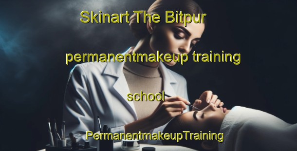 Skinart The Bitpur permanentmakeup training school | #PermanentmakeupTraining #PermanentmakeupClasses #SkinartTraining-India