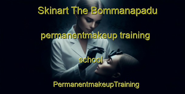 Skinart The Bommanapadu permanentmakeup training school | #PermanentmakeupTraining #PermanentmakeupClasses #SkinartTraining-India