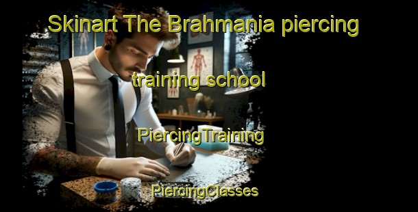 Skinart The Brahmania piercing training school | PiercingTraining | PiercingClasses | SkinartTraining-India