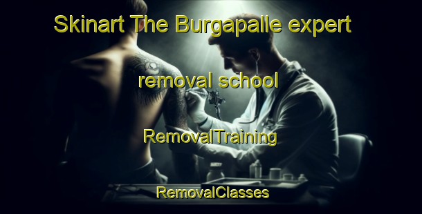 Skinart The Burgapalle expert removal school | RemovalTraining | RemovalClasses | SkinartTraining-India