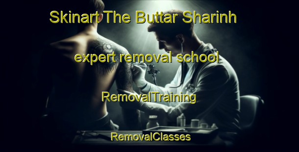 Skinart The Buttar Sharinh expert removal school | RemovalTraining | RemovalClasses | SkinartTraining-India