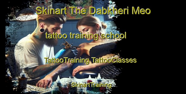 Skinart The Dabkheri Meo tattoo training school | #TattooTraining #TattooClasses #SkinartTraining-India