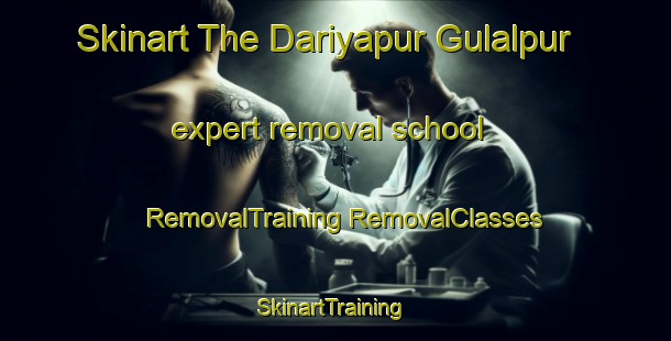 Skinart The Dariyapur Gulalpur expert removal school | #RemovalTraining #RemovalClasses #SkinartTraining-India