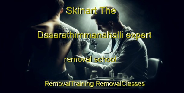 Skinart The Dasarathimmanahalli expert removal school | #RemovalTraining #RemovalClasses #SkinartTraining-India