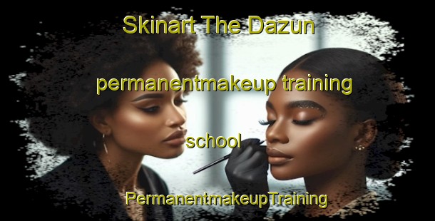 Skinart The Dazun permanentmakeup training school | #PermanentmakeupTraining #PermanentmakeupClasses #SkinartTraining-India