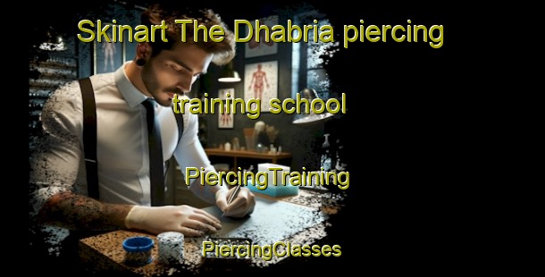 Skinart The Dhabria piercing training school | #PiercingTraining #PiercingClasses #SkinartTraining-India