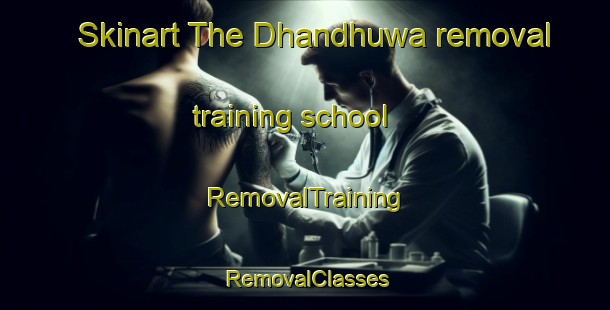Skinart The Dhandhuwa removal training school | RemovalTraining | RemovalClasses | SkinartTraining-India