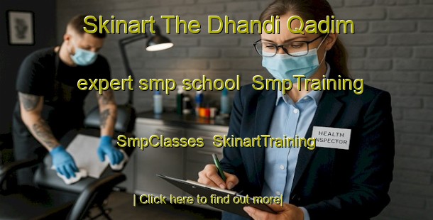 Skinart The Dhandi Qadim expert smp school | SmpTraining | SmpClasses | SkinartTraining-India