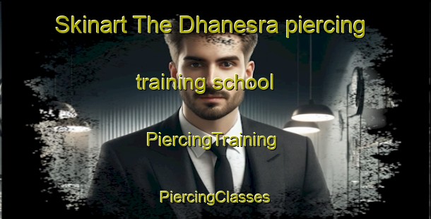 Skinart The Dhanesra piercing training school | #PiercingTraining #PiercingClasses #SkinartTraining-India