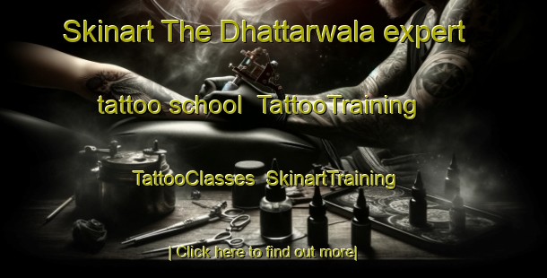Skinart The Dhattarwala expert tattoo school | TattooTraining | TattooClasses | SkinartTraining-India