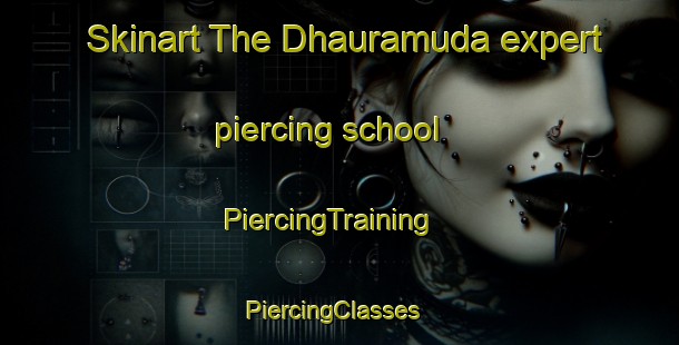 Skinart The Dhauramuda expert piercing school | PiercingTraining | PiercingClasses | SkinartTraining-India