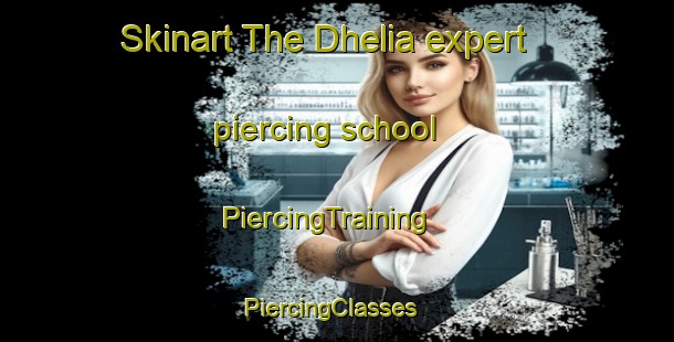 Skinart The Dhelia expert piercing school | PiercingTraining | PiercingClasses | SkinartTraining-India