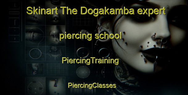 Skinart The Dogakamba expert piercing school | PiercingTraining | PiercingClasses | SkinartTraining-India