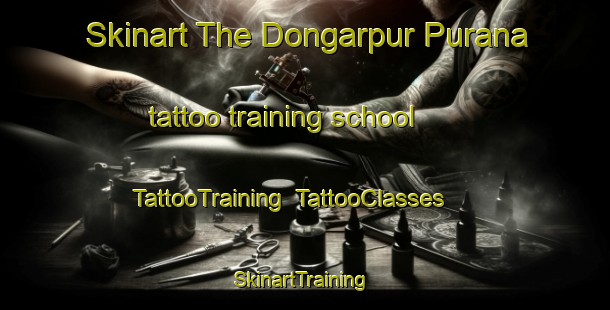 Skinart The Dongarpur Purana tattoo training school | TattooTraining | TattooClasses | SkinartTraining-India