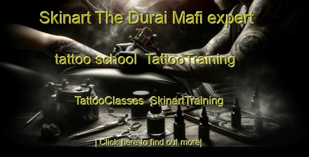 Skinart The Durai Mafi expert tattoo school | TattooTraining | TattooClasses | SkinartTraining-India