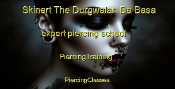 Skinart The Durgwalan Da Basa expert piercing school | #PiercingTraining #PiercingClasses #SkinartTraining-India