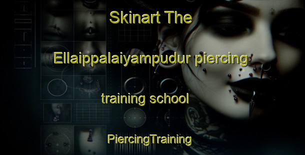 Skinart The Ellaippalaiyampudur piercing training school | #PiercingTraining #PiercingClasses #SkinartTraining-India