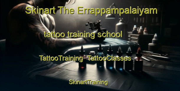Skinart The Errappampalaiyam tattoo training school | TattooTraining | TattooClasses | SkinartTraining-India