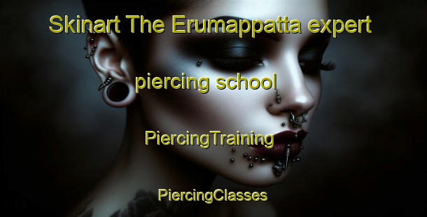 Skinart The Erumappatta expert piercing school | #PiercingTraining #PiercingClasses #SkinartTraining-India