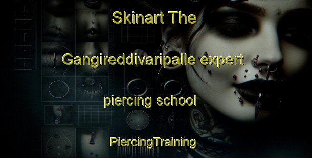 Skinart The Gangireddivaripalle expert piercing school | #PiercingTraining #PiercingClasses #SkinartTraining-India