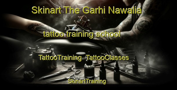 Skinart The Garhi Nawalia tattoo training school | TattooTraining | TattooClasses | SkinartTraining-India