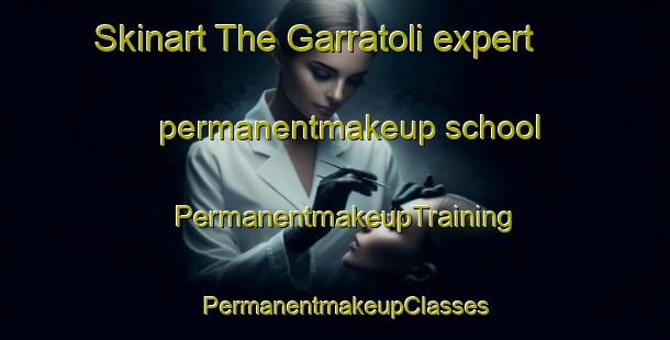 Skinart The Garratoli expert permanentmakeup school | PermanentmakeupTraining | PermanentmakeupClasses | SkinartTraining-India