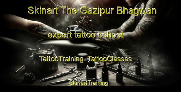 Skinart The Gazipur Bhagwan expert tattoo school | TattooTraining | TattooClasses | SkinartTraining-India