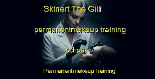 Skinart The Gilli permanentmakeup training school | PermanentmakeupTraining | PermanentmakeupClasses | SkinartTraining-India