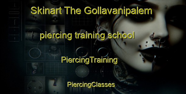 Skinart The Gollavanipalem piercing training school | PiercingTraining | PiercingClasses | SkinartTraining-India