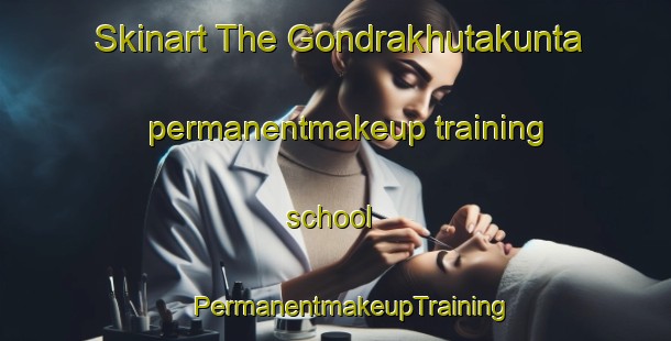 Skinart The Gondrakhutakunta permanentmakeup training school | #PermanentmakeupTraining #PermanentmakeupClasses #SkinartTraining-India