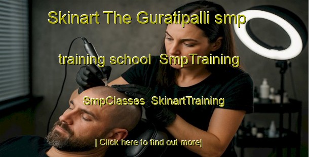 Skinart The Guratipalli smp training school | SmpTraining | SmpClasses | SkinartTraining-India