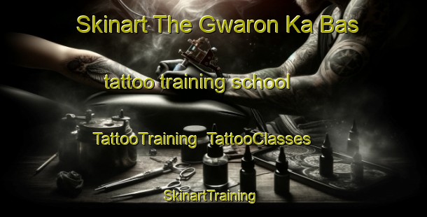 Skinart The Gwaron Ka Bas tattoo training school | TattooTraining | TattooClasses | SkinartTraining-India