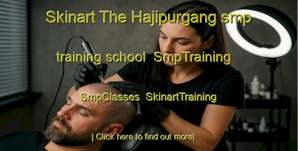 Skinart The Hajipurgang smp training school | SmpTraining | SmpClasses | SkinartTraining-India